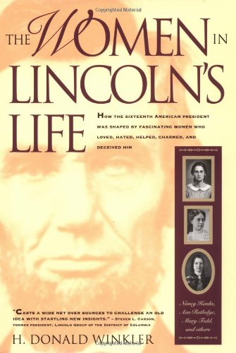 The Women in Lincoln's Life: Nancy Hanks, Ann Rutledge, Mary Todd, and Others