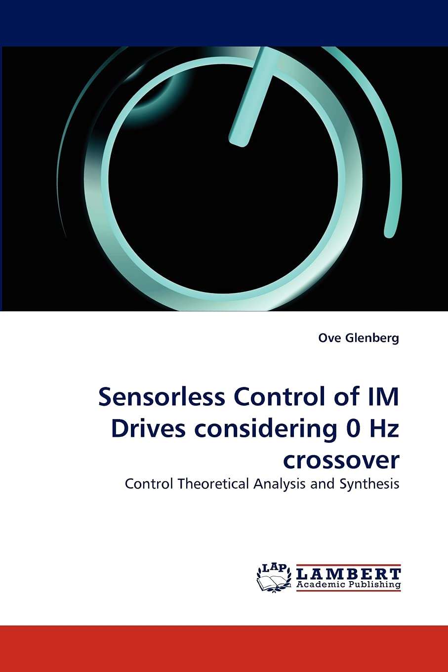 Sensorless Control of IM Drives considering 0 Hz crossover: Control Theoretical Analysis and Synthesis