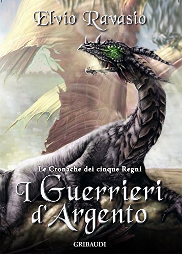 I Guerrieri d'Argento: Le Cronache dei cinque Regni I Guerrieri d'Argento: Le Cronache dei cinque Regni