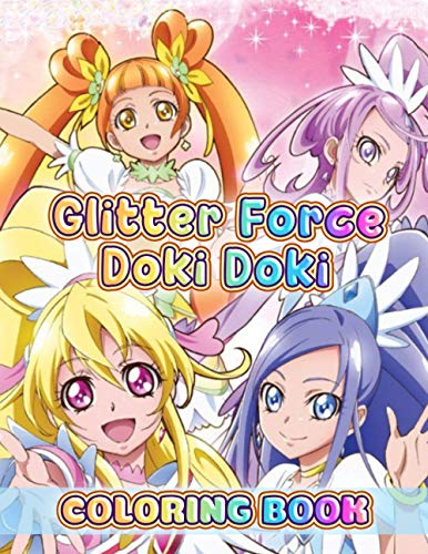Glitter Force Doki Doki Coloring Book: 50+ Coloring Pages. This is an interesting, creative coloring book to help reduce stamina after a tiring day, suitable for all ages.