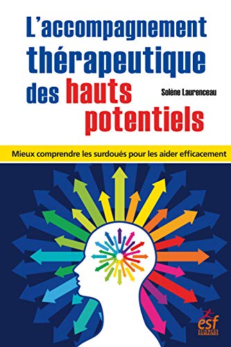 Télécharger L'accompagnement thérapeutique des hauts potentiels: Mieux comprendre les surdoués pour les aider PDF Ebook En Ligne