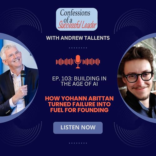 Ep. 103: Building in the Age of AI: How Yohann Abittan Turned Failure Into Fuel for Founding cover art