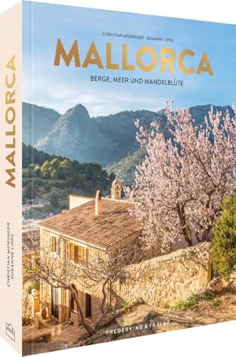 Bildband Mallorca: Berge, Meer und Mandelblüte. Entdecken Sie die Lieblingsinsel der Deutschen von ihrer...
