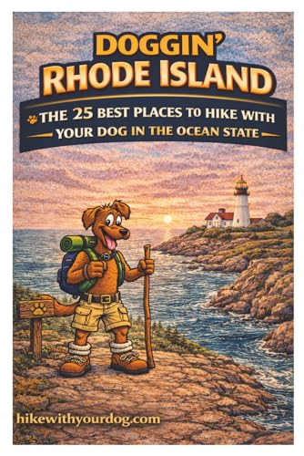 Doggin' Rhode Island: The 25 Best Places To Hike With Your Dog In The Ocean State (Hike With Your...
