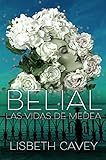 Belial: Las vidas de Medea: Thriller policíaco, romántico con toques paranormales