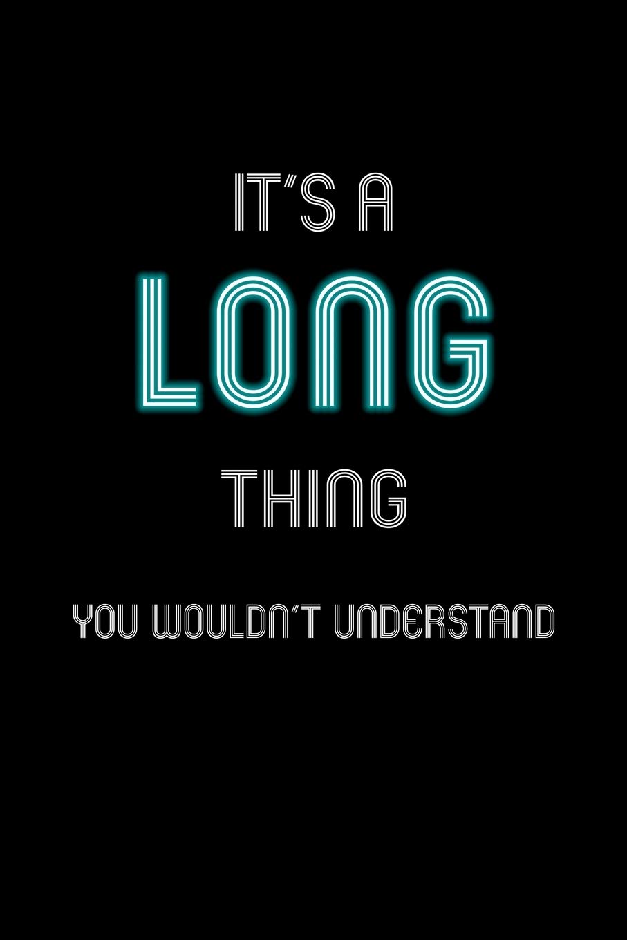 It's A Long Thing, You Wouldn't Understand: Personalized Notebook Journal With Name Blank Lined Customized Diary Logbook Gifts
