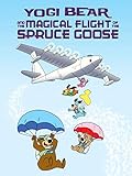 Yogi Bear and the Magical Flight of the Spruce Goose