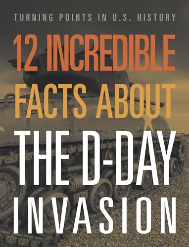12 Incredible Facts about the D-Day Invasion