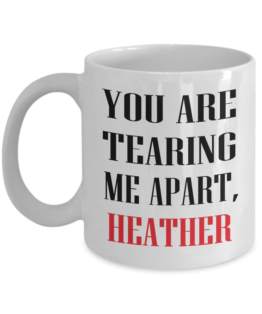 Heather 11oz White Coffee Mug Name You Are Tearing Heather Unique Inspirational Sarcasm Gift From Husband,an5142