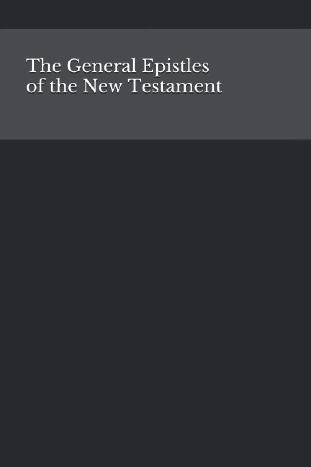 The General Epistles of the New Testament (King James Scripture Journal)