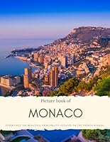 Picture Book of Monaco: Experience the Beautiful Principality Located on the French Riviera (Travel Coffee Table Books) B0CWL1D865 Book Cover