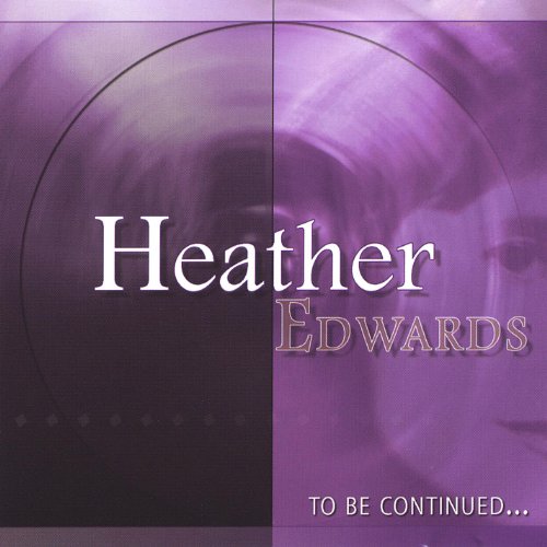 To Be Continued... Heather Edwards Digital Music