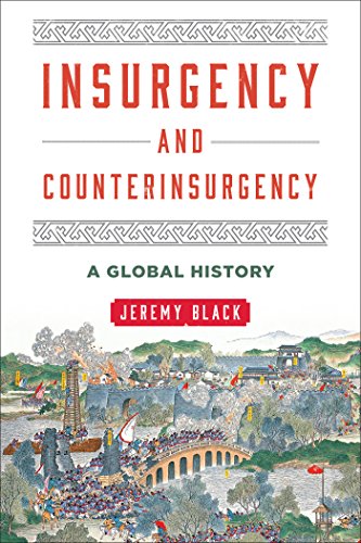 Insurgency and Counterinsurgency: a Global History...