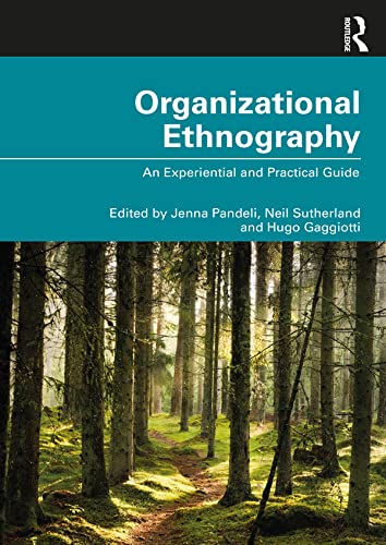 Organizational Ethnography: An Experiential and Practical Guide