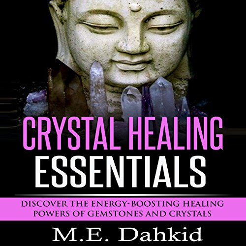 Crystal Healing Essentials Discover the EnergyBoosting