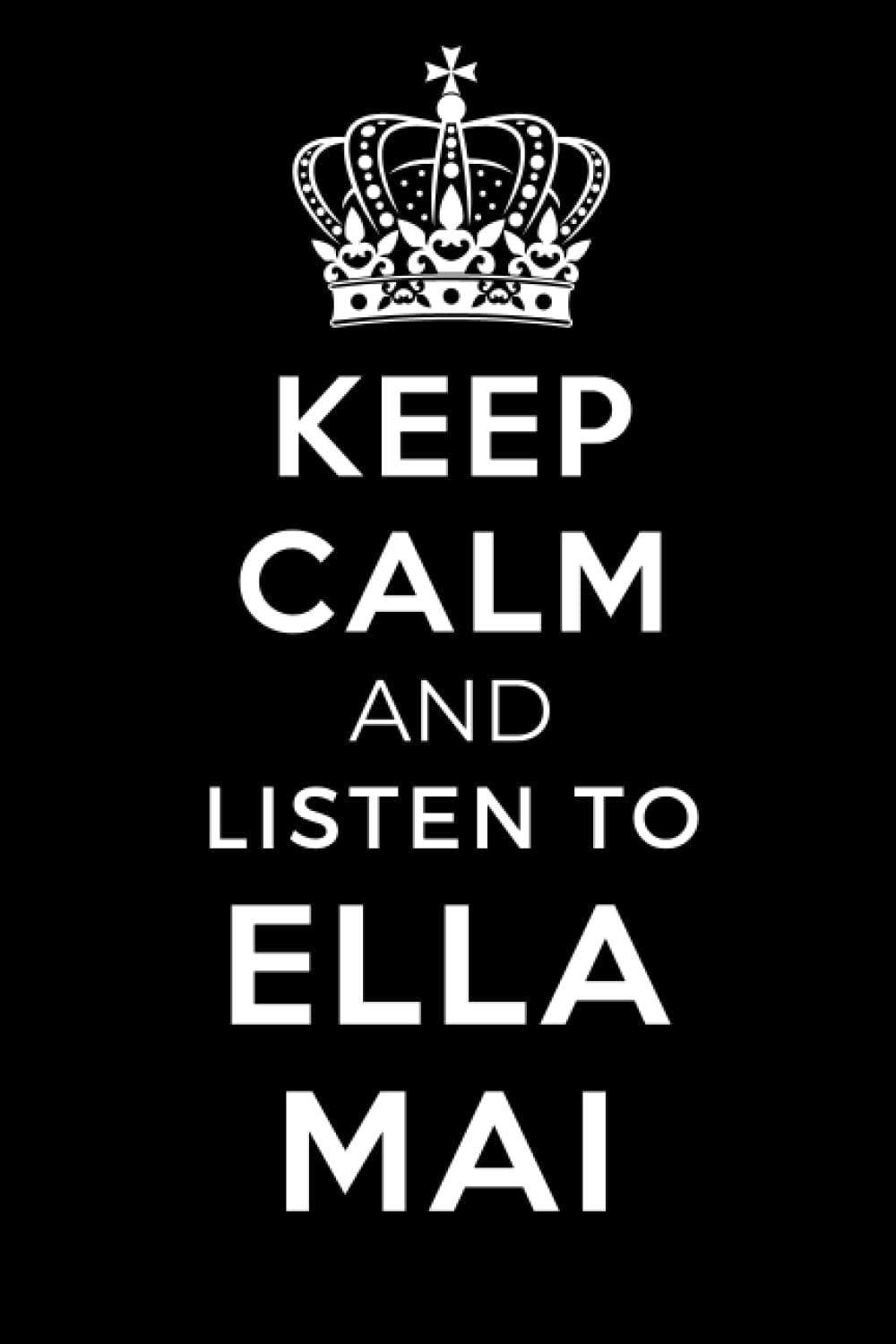 Keep Calm and Listen To Ella Mai: Lined Journal Notebook Birthday Gift for Ella Mai Lovers: (Composition Book Journal) (6x 9 inches)