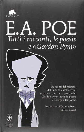 Tutti i racconti, le poesie e «Gordon Pym». Ediz. integrale Tutti i racconti, le poesie e «Gordon Pym». Ediz. integrale