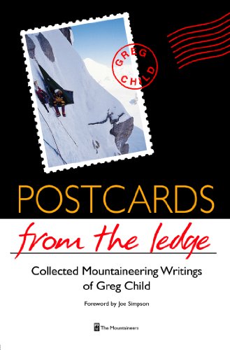 Télécharger Postcards from the Ledge: Collected Mountaineering Writings of Greg Child (English Edition) Livre PDF Gratuit