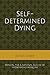 Produktbild Self-determined Dying: Manual for a rational Suicide by Hydroxychloroquine