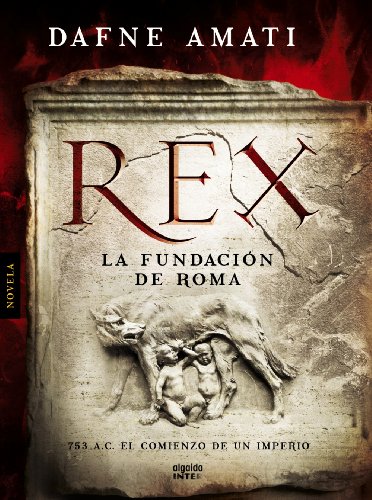 Rex. La fundación de Roma (ALGAIDA LITERARIA - INTER)