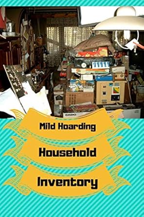 Mild Hoarding Household Inventory: Use this book to begin working