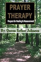 Prayer Therapy: Prayers for Healing Measurement 1494995670 Book Cover