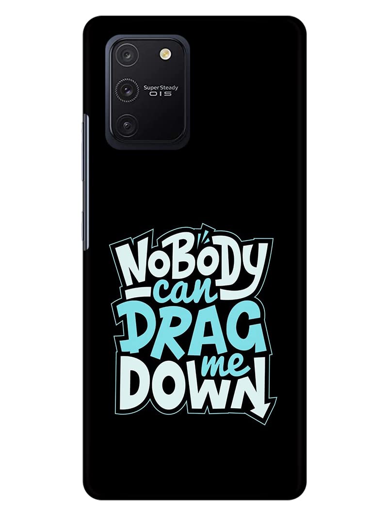 Designer Printed Slim Fit Hard Case Back Cover for Samsung Galaxy S10 Lite | Nobody Can Drag Me Dwon (Polycarbonate)