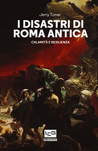 I Disastri Di Roma Antica Calamita E Resilienza Biblioteca Vol 5 Ebook Toner Jerry Spinoglio Cristina Amazon It Kindle Store