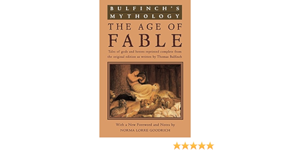 Bulfinch S Mythology The Age Of Fable Bulfinch Thomas Goodrich Norma Lorre Goodrich Norma Lorre Amazon Com Books Bulfinch S Mythology The Age Of Fable Bulfinch Thomas Goodrich Norma Lorre Goodrich Norma Lorre Amazon Com Books