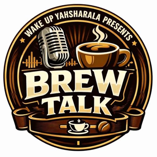 WAKE UP YAHSHARALA Presents: Brew Talk Podcast Por WAKE UP YAHSHARALA arte de portada