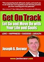 Get On Track: Let Go and Move On With your Life and Goals 0615316417 Book Cover