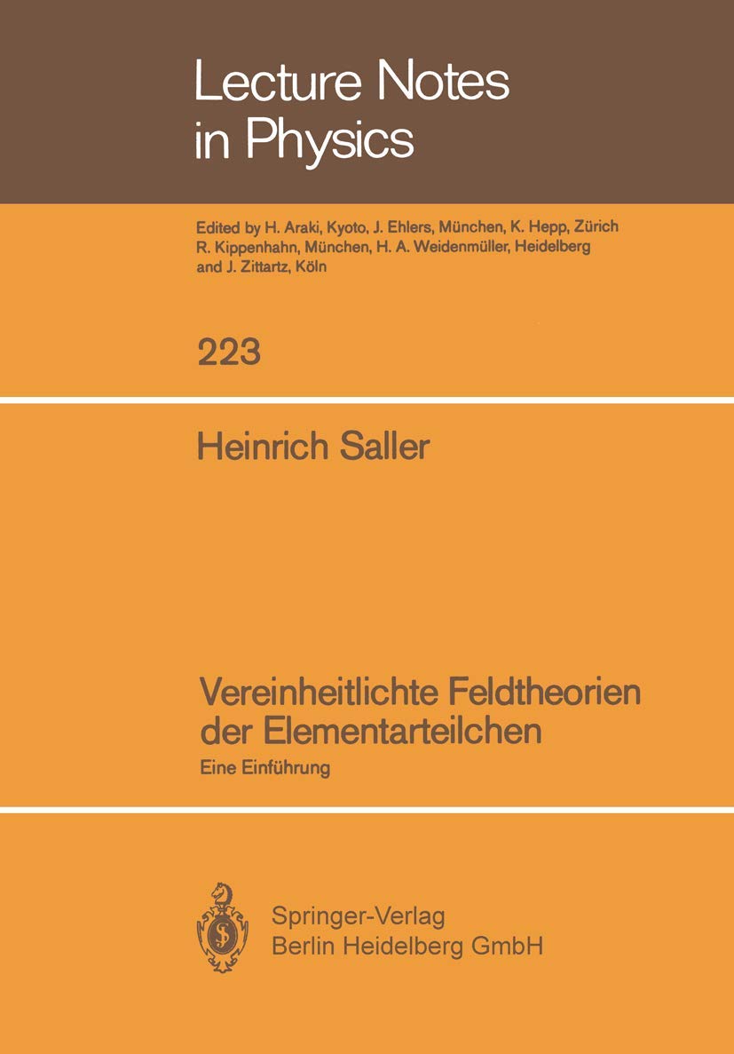Vereinheitlichte Feldtheorien der Elementarteilchen: Eine Einführung (Lecture Notes in Physics, 223) (German Edition)