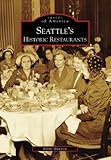 Seattle's Historic Restaurants (Images of America)