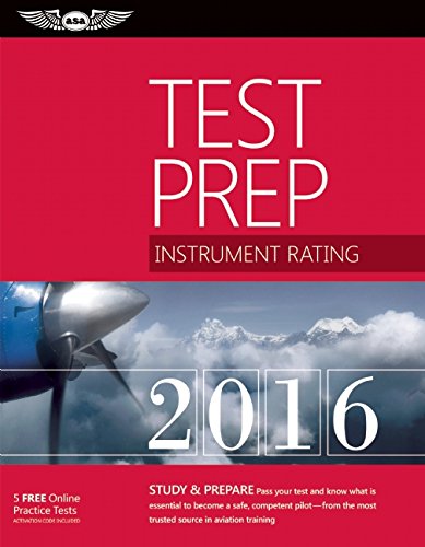 Instrument Rating Test Prep 2016: Study & Prepare: Pass your test and know what is essential to become a safe, competent pilot from the most trusted