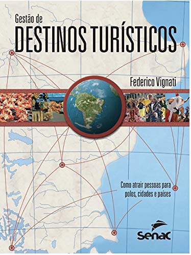 Gestão de destinos turísticos: como atrair pessoas para polos, cidades e países - Federico Vignati