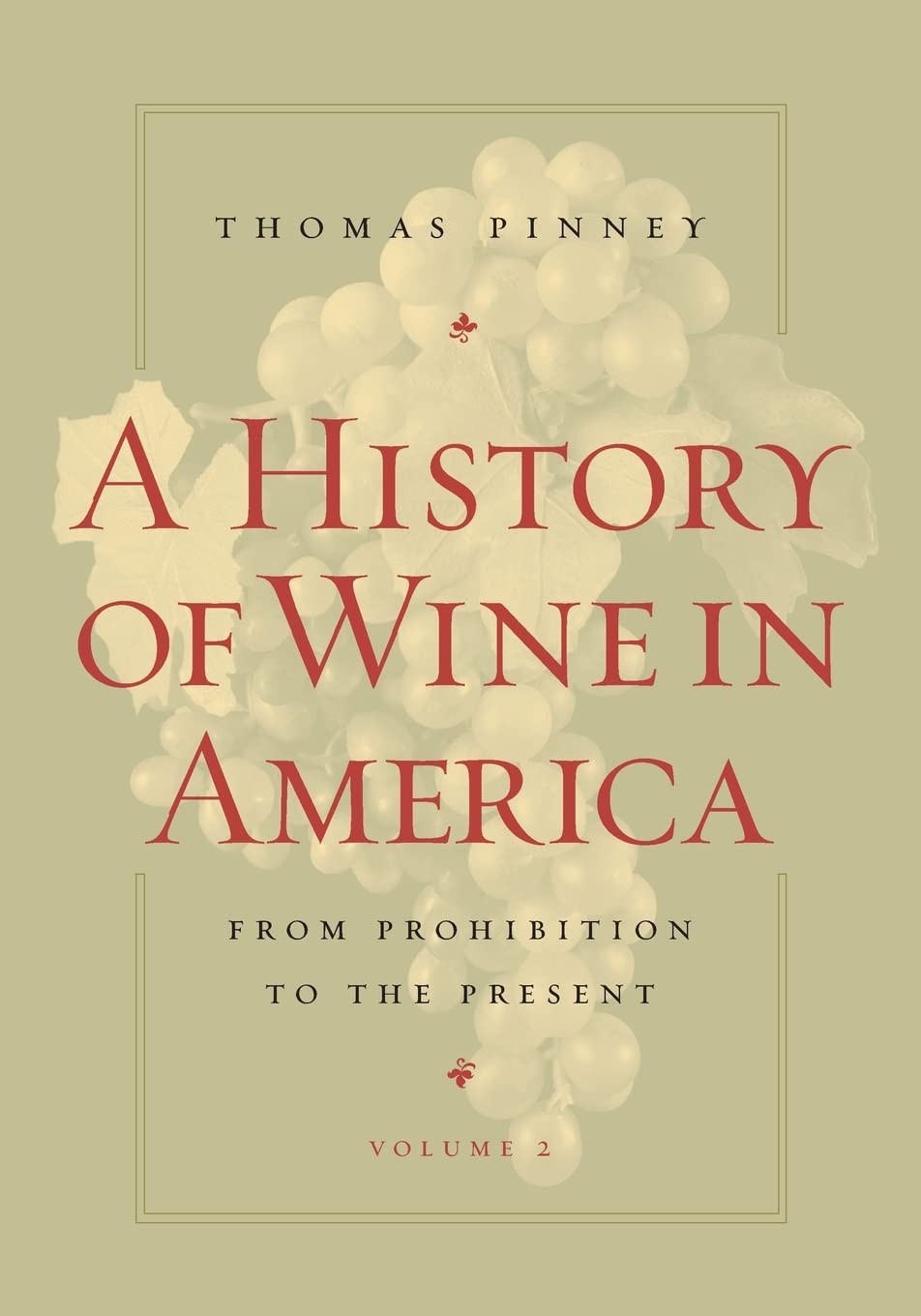 A History of Wine in America, Volume 2: From Prohibition to the Present