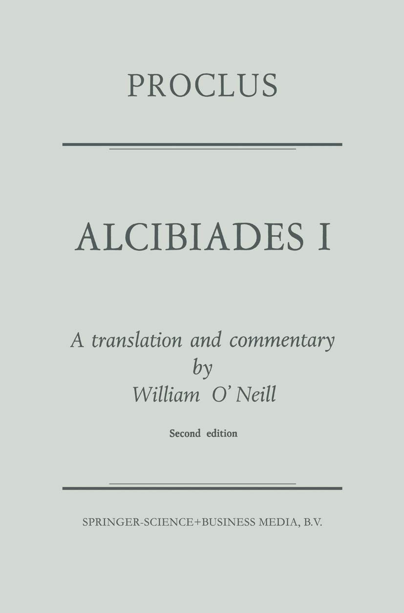 Proclus Alcibiades I Édition Critique du Commentaire de Référence pour Bibliothèque Exigeante