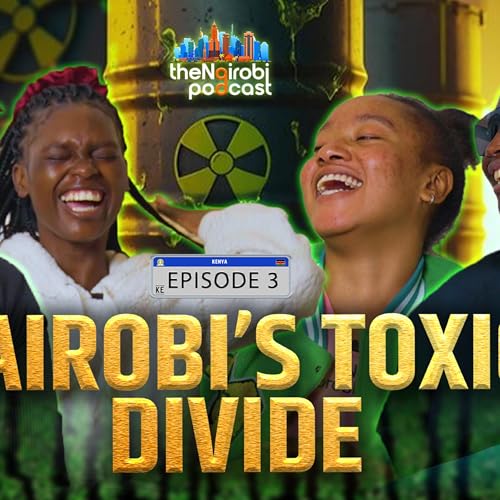 『WHY NAIROBI MILLENNIALS CAN’T STAND GEN Z: THE UGLY TRUTH UNVEILED | THE NAIROBI PODCAST | EP. 3』のカバーアート