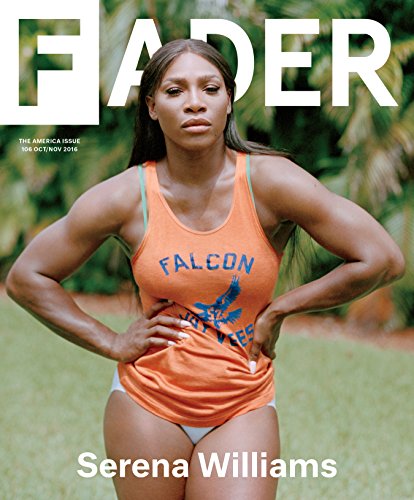 Fader Magazine Issue #106 (October/November, 2016) Serena Williams Cover Unknown Binding – January 1, 2016