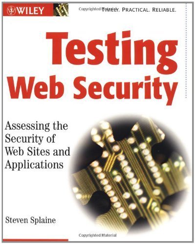 Testing Web Security: Assessing the Security of Web Sites and Applications by Steven Splaine (2002-10-25)
