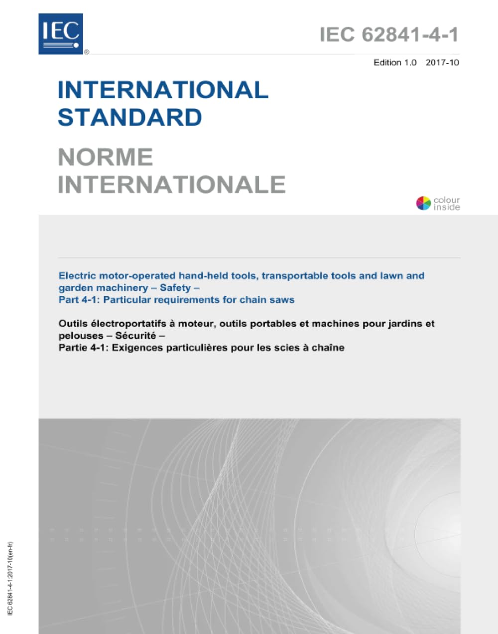 IEC 62841-4-1 Ed. 1.0 b:2017, première édition: Outils manuels à moteur électriques, outils transportables et machines de pelouse et de jardin - Sécurité - Partie 4-1: Exigences particulières pour les