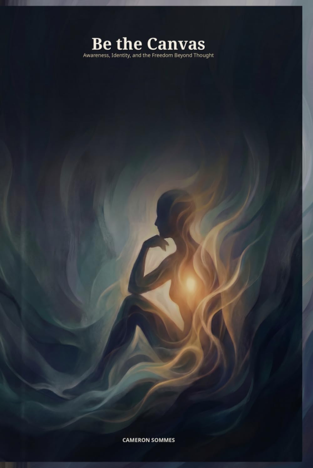 Be The Canvas: Awareness, Identity, and the freedom beyond thought