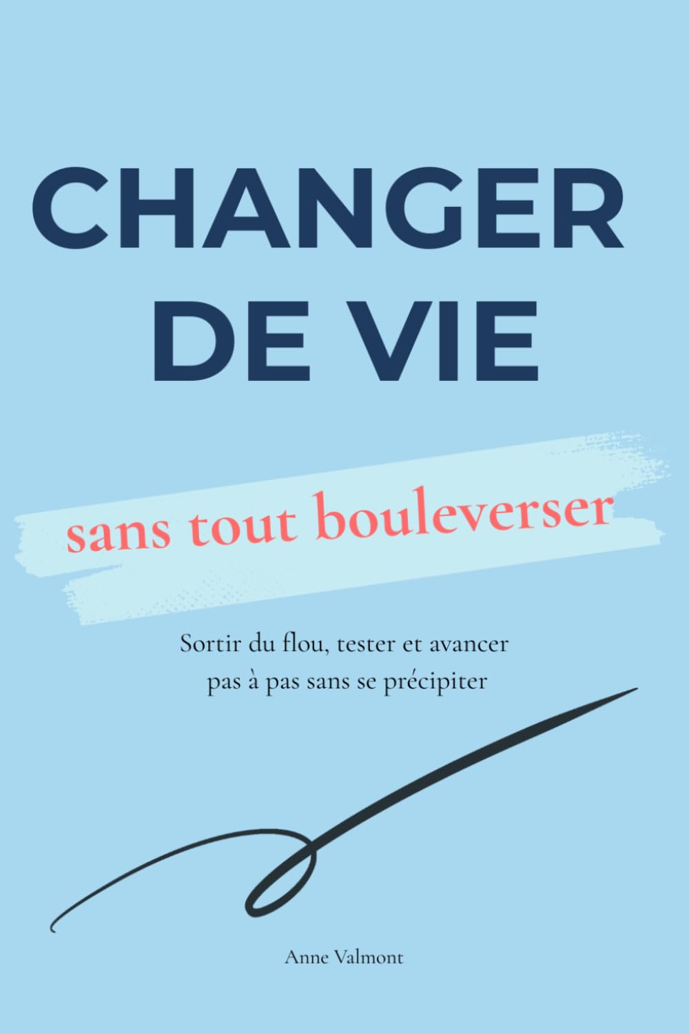 Changer de vie: sans tout bouleverser