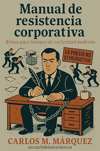Manual de Resistencia Corporativa: Rimas para tiempos de esclavitud moderna