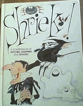 Hardcover Shriek!: A Compendium of Witches, Vampires and Spooks. Witches. Vampires. Spooks Book