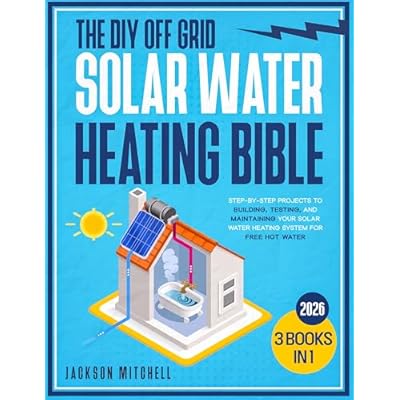 The DIY Off Grid Solar Water Heating Bible