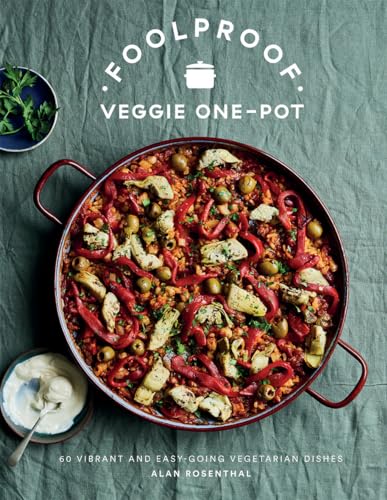 Foolproof Veggie One-Pot: 60 Vibrant and Easy-going Vegetarian Dishes