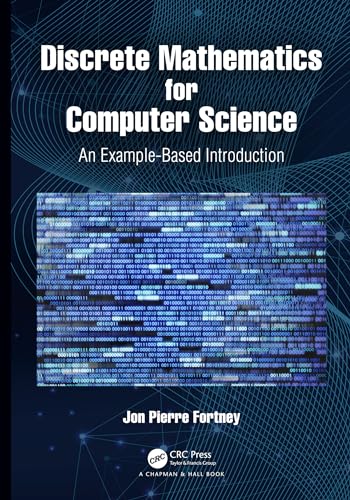 Discrete Mathematics for Computer Science: An Example-Based Introduction view 2