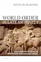 World Order in Late Antiquity: The 'Two Eyes' Rivalry of