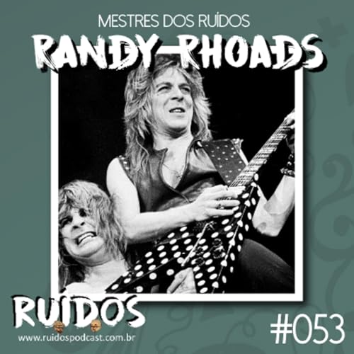 #053 - Mestres dos Ruídos VI: Randy Rhoads com Márcio Okayama
